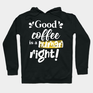 Good coffee is a human right Hoodie